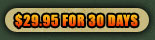 29.95 for 30 days