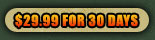 29.99 for 30 days