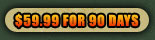 59.99 for 90 days
